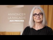 Annoncer la maladie aux proches - Cancertons-nous